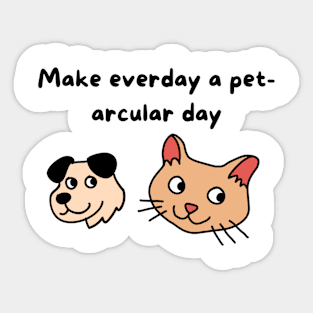 Make everyday a pet-arcular day Sticker